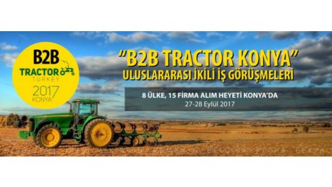B2B TRACTOR KONYA ULUSLARARASI İKİLİ İŞ GÖRÜŞMELERİ
