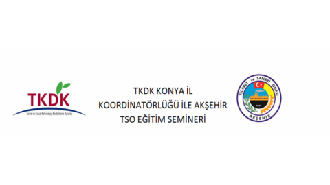 TKDK KONYA İL KOORDİNATÖRLÜĞÜ İLE AKŞEHİR TSO EĞİTİM SEMİNERİ DÜZENLENDİ