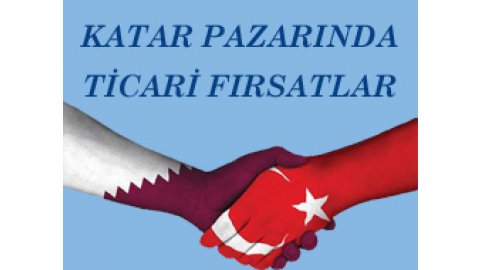 KATAR PAZARINDA TİCARİ FIRSATLAR PANELİ