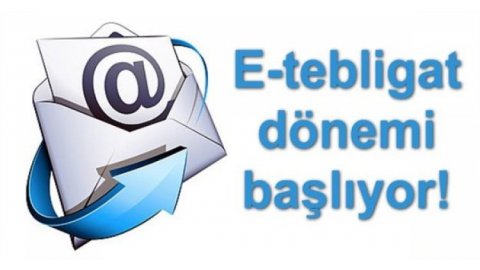 ELEKTRONİK TEBLİGAT DÖNEMİ