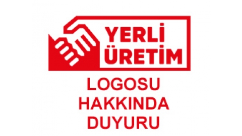 YERLİ ÜRETİM LOGOSU HAKKINDA DUYURU