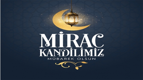 AKŞEHİR TSO YÖNETİM KURULU BAŞKANI AHMET EMİN MAKASCI MİRAÇ KANDİLİ MESAJI