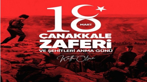 18 MART ÇANAKKALE ZAFERİMİZ KUTLU OLSUN