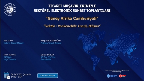 TİCARET MÜŞAVİRLERİMİZLE SEKTÖREL ELEKTRONİK SOHBET TOPLANTILARI - GÜNEY AFRİKA CUMHURİYETİ - 06.09.2023