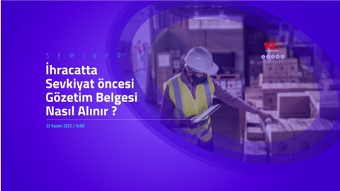 İHRACATTA SEVKİYAT ÖNCESİ GÖZETİM BELGESİ NASIL ALINIR?