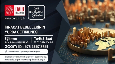 OAİB DIŞ TİCARET EĞİTİMİ- İHRACAT BEDELLERİNİN YURDA GETİRİLMESİ(15.02.2024 Perşembe Saat : 14.00)