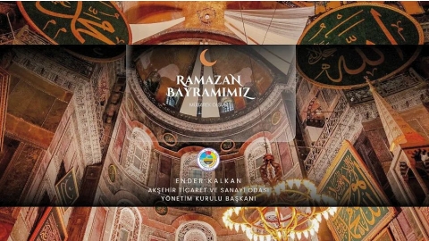 AKTSO YÖNETİM KURULU BAŞKANI ENDER KALKAN’IN RAMAZAN BAYRAMI MESAJI