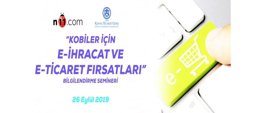 KOBİLER İÇİN E-İHRACAT VE E-TİCARET FIRSATLARI BİLGİLENDİRME SEMİNERİ