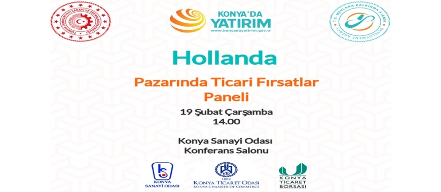 HOLLANDA PAZARINDA TİCARİ FIRSATLAR PANELİ (19 Şubat 2020, Çarşamba)