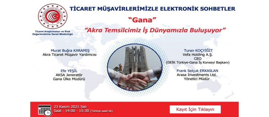 TİCARET MÜŞAVİRLERİMİZLE ELEKTRONİK SOHBETLER – GANA