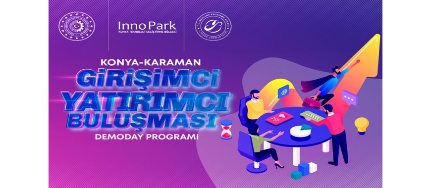 KONYA-KARAMAN GİRİŞİMCİ-YATIRIMCI BULUŞMASI DEMODAY PROGRAMI