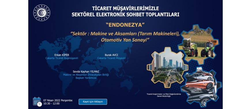 TİCARET MÜŞAVİRLERİMİZLE SEKTÖREL ELEKTRONİK SOHBET TOPLANTILARI - ENDONEZYA