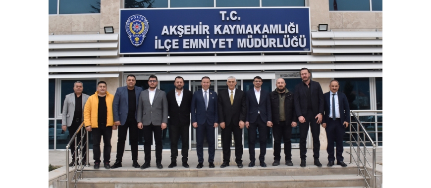 AKŞEHİR EMNİYET MÜDÜRLÜĞÜ ZİYARETİ
