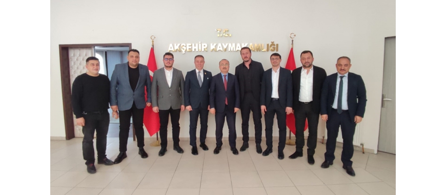 AKŞEHİR KAYMAKAMLIĞI ZİYARETİ