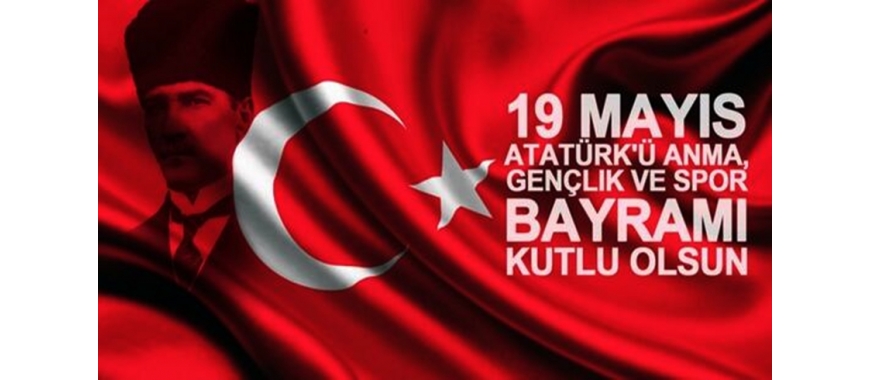 19 MAYIS ATATÜRK Ü ANMA, GENÇLİK VE SPOR BAYRAMI