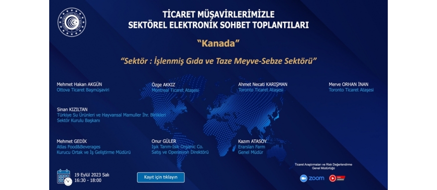 TİCARET MÜŞAVİRLERİMİZLE SEKTÖREL ELEKTRONİK SOHBET TOPLANTILARI - KANADA - 19.09.2023