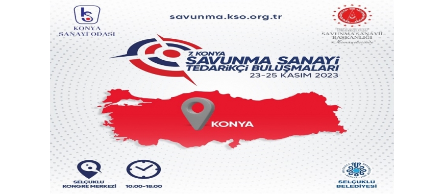 7.KONYA SAVUNMA SANAYİ TEDARİKÇİ BULUŞMALARI