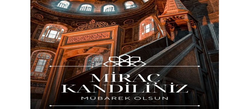 MİRAÇ KANDİLİ MESSAGE FROM AKŞEHİR TSO CHAIRMAN OF THE BOARD OF DIRECTORS ENDER KALKAN