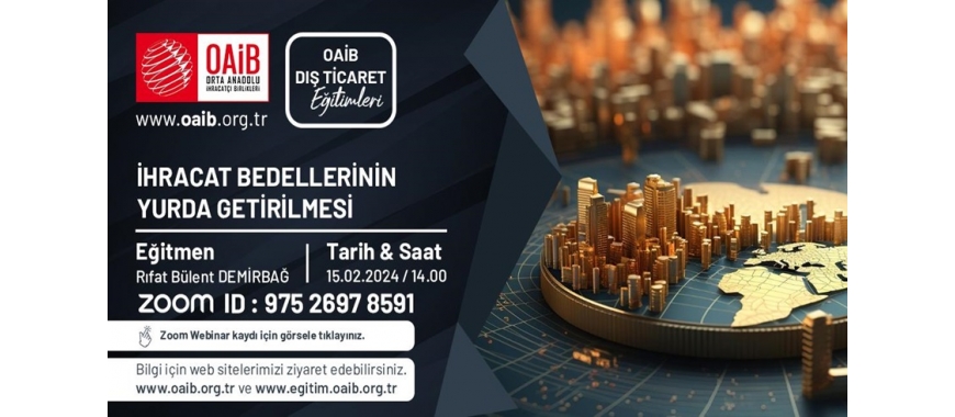 OAİB DIŞ TİCARET EĞİTİMİ- İHRACAT BEDELLERİNİN YURDA GETİRİLMESİ(15.02.2024 Perşembe Saat : 14.00)