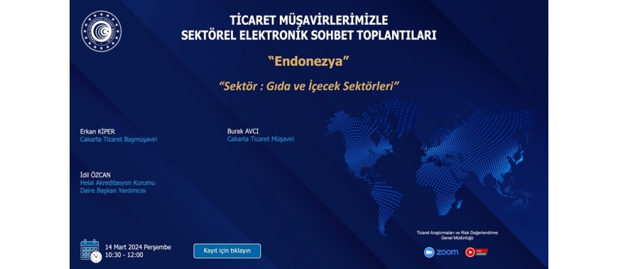 TİCARET MÜŞAVİRLERİMİZLE ELEKTRONİK SOHBET TOPLANTILARI - ENDONEZYA – 14.03.2024