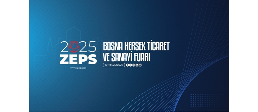 BOSNA HERSEK - 2025 ZEPS TİCARET VE SANAYİ FUARI