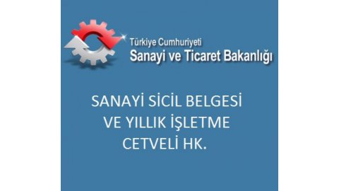 SANAYİ SİCİL BELGESİ VE YILLIK İŞLETME CETVELİ HK.