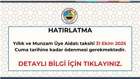 YILLIK VE MUNZAM AİDAT 2. TAKSİT ÖDEMESİ SON GÜNÜ: 31 EKİM 2025 CUMA