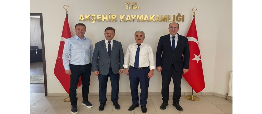 AKŞEHİR KAYMAKAMLIĞINA ZİYARET