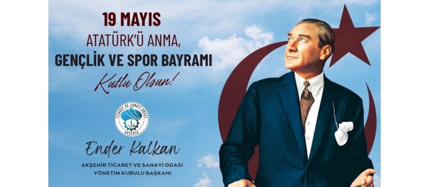 19 MAYIS ATATÜRK’Ü ANMA, GENÇLİK VE SPOR BAYRAMI
