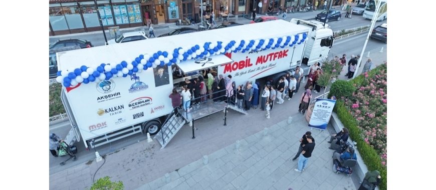 AKŞEHİR’E MOBİL MUTFAK TIRI KAZANDIRILDI